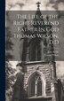 The Life of the Right Reverend Father in God Thomas Wilson D. D by John Keble, Hardcover | Indigo Chapters