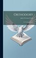 Orthodoxy by James Freeman Clarke, Hardcover | Indigo Chapters