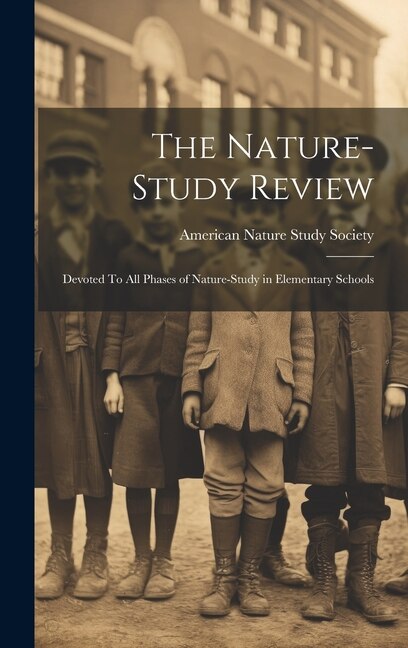 The Nature-Study Review by American Nature Study Society, Hardcover | Indigo Chapters
