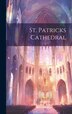 St. Patricks Cathedral by Anonymous, Hardcover | Indigo Chapters