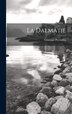 La Dalmatie by Giuseppe Prezzolini, Hardcover | Indigo Chapters