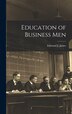 Education of Business Men by Edmund J James, Hardcover | Indigo Chapters