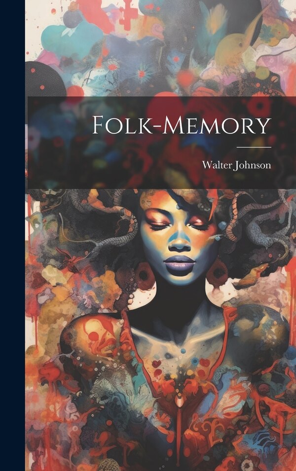 Folk-Memory by Walter Johnson, Hardcover | Indigo Chapters