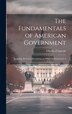 The Fundamentals of American Government by Charles Z Lincoln, Hardcover | Indigo Chapters