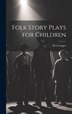 Folk Story Plays for Children by M L Conger, Hardcover | Indigo Chapters