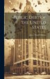 Public Debt of the United States by James Sloan Gibbons, Hardcover | Indigo Chapters