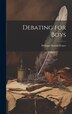 Debating for Boys by William Horton Foster, Hardcover | Indigo Chapters