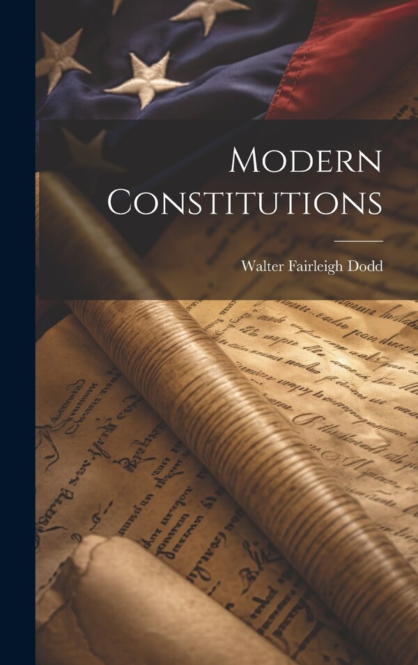 Modern Constitutions by Walter Fairleigh Dodd, Hardcover | Indigo Chapters