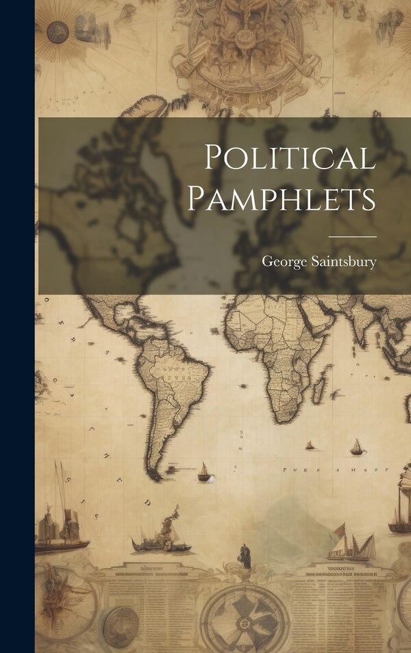 Political Pamphlets by George Saintsbury, Hardcover | Indigo Chapters