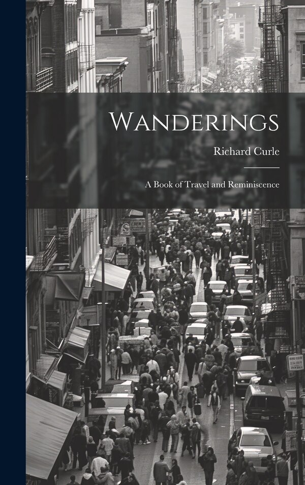 Wanderings by Richard Curle, Hardcover | Indigo Chapters