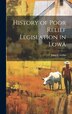 History of Poor Relief Legislation in Lowa by John L Gillin, Hardcover | Indigo Chapters