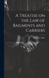 A Treatise on the law of Bailments and Carriers by William F Elliot, Hardcover | Indigo Chapters
