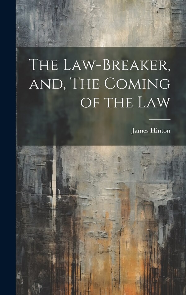 The Law-Breaker and The Coming of the Law by James Hinton, Hardcover | Indigo Chapters