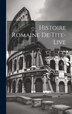 Histoire Romaine De Tite-Live by Anonymous, Hardcover | Indigo Chapters