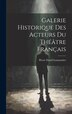 Galerie Historique des Acteurs du Théâtre Français by Pierre David Lemazurier, Hardcover | Indigo Chapters