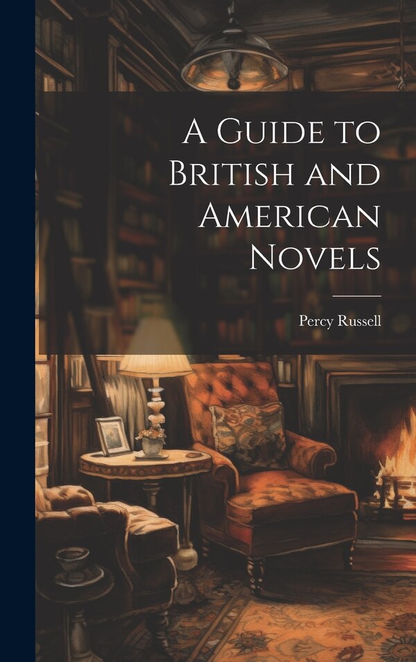 A Guide to British and American Novels by Percy Russell, Hardcover | Indigo Chapters
