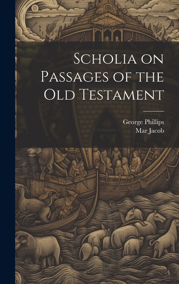 Scholia on Passages of the Old Testament by Mar Jacob, Hardcover | Indigo Chapters