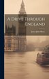 A Drive Through England by James John Hissey, Hardcover | Indigo Chapters