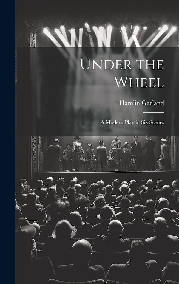 Under the Wheel by Hamlin Garland, Hardcover | Indigo Chapters
