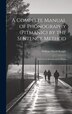 A Complete Manual of Phonography (Pitmanic) by the Sentence Method; for use in Schools and Colleges by William David Knight, Hardcover
