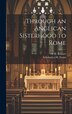 Through an Anglican Sisterhood to Rome by A H Bennett, Hardcover | Indigo Chapters