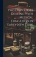Two Discourses Dealing With Medical Education in Early New York by Samuel Bard, Hardcover | Indigo Chapters