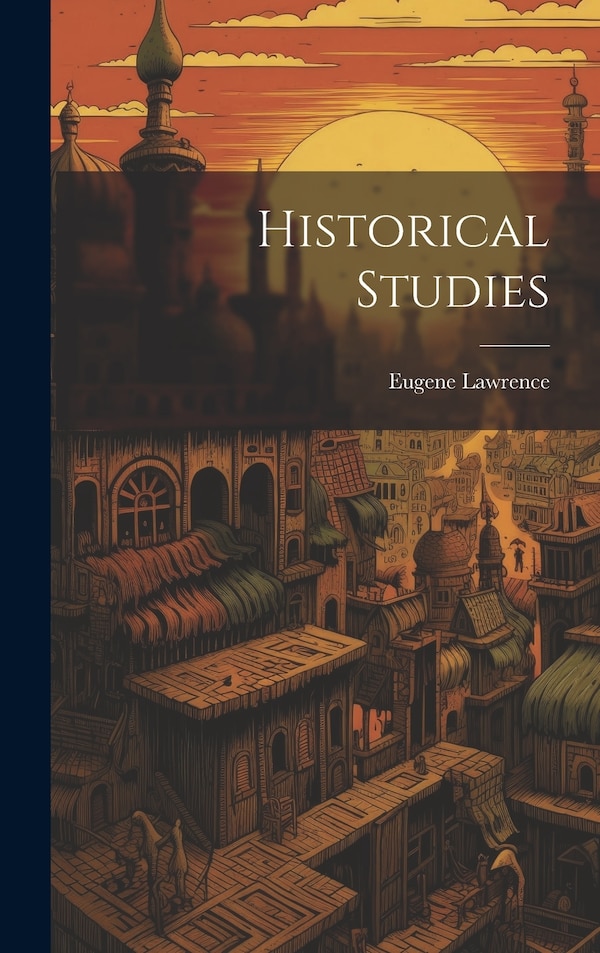 Historical Studies by Eugene Lawrence, Hardcover | Indigo Chapters