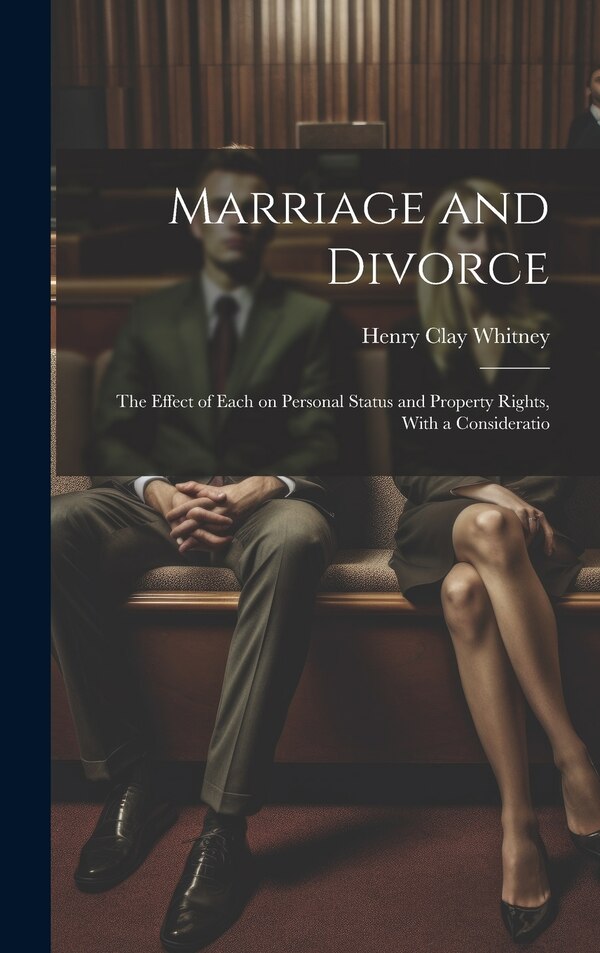 Marriage and Divorce by Henry Clay Whitney, Hardcover | Indigo Chapters