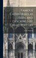 Famous Cathedrals as Seen and Described by Great Writers by Esther Singleton, Hardcover | Indigo Chapters