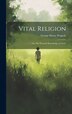 Vital Religion; or The Personal Knowledge of Christ by George Henry Walpole, Hardcover | Indigo Chapters
