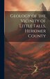 Geology of the Vicinity of Little Falls Herkimer County by Anonymous, Hardcover | Indigo Chapters