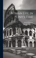 Roman Life in Pliny's Time by Maurice Pellisson, Hardcover | Indigo Chapters