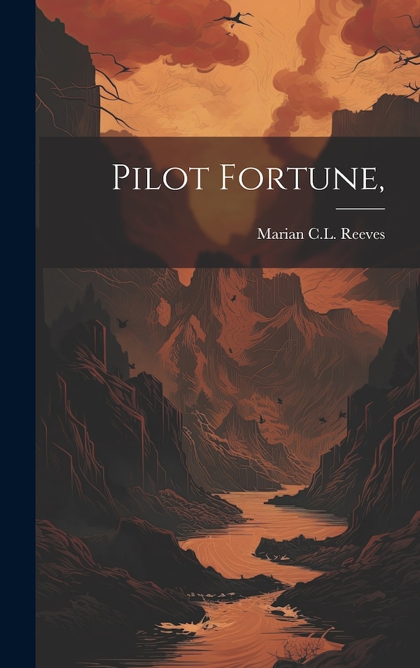 Pilot Fortune by Marian C L Reeves, Hardcover | Indigo Chapters