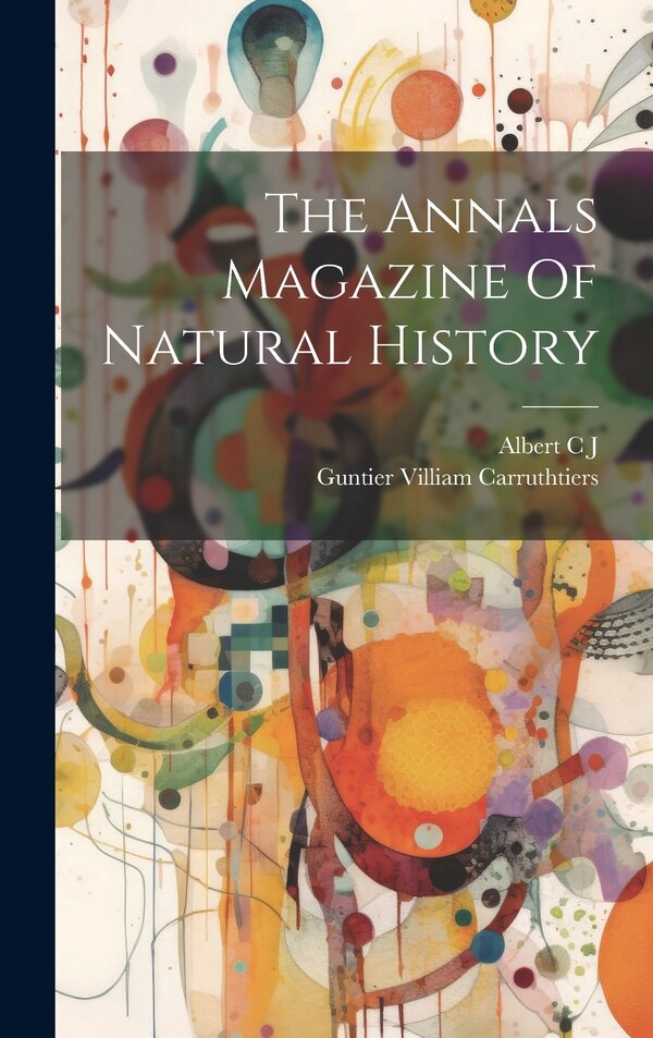 The Annals Magazine Of Natural History by Albert C J, Hardcover | Indigo Chapters