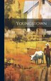 Youngstown by Anonymous, Hardcover | Indigo Chapters