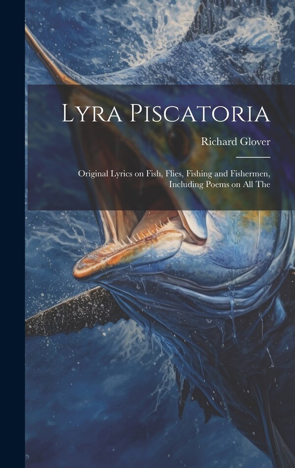 Lyra Piscatoria by Richard Glover, Hardcover | Indigo Chapters