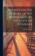 Address on the History of the Boundaries of the State of Delaware by John W Houston, Hardcover | Indigo Chapters