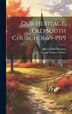 Our Heritage Old South Church 1669-1919 by George Angier Gordon, Hardcover | Indigo Chapters