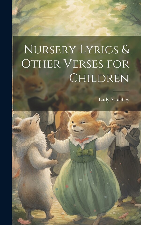 Nursery Lyrics & Other Verses for Children by Lady Strachey, Hardcover | Indigo Chapters
