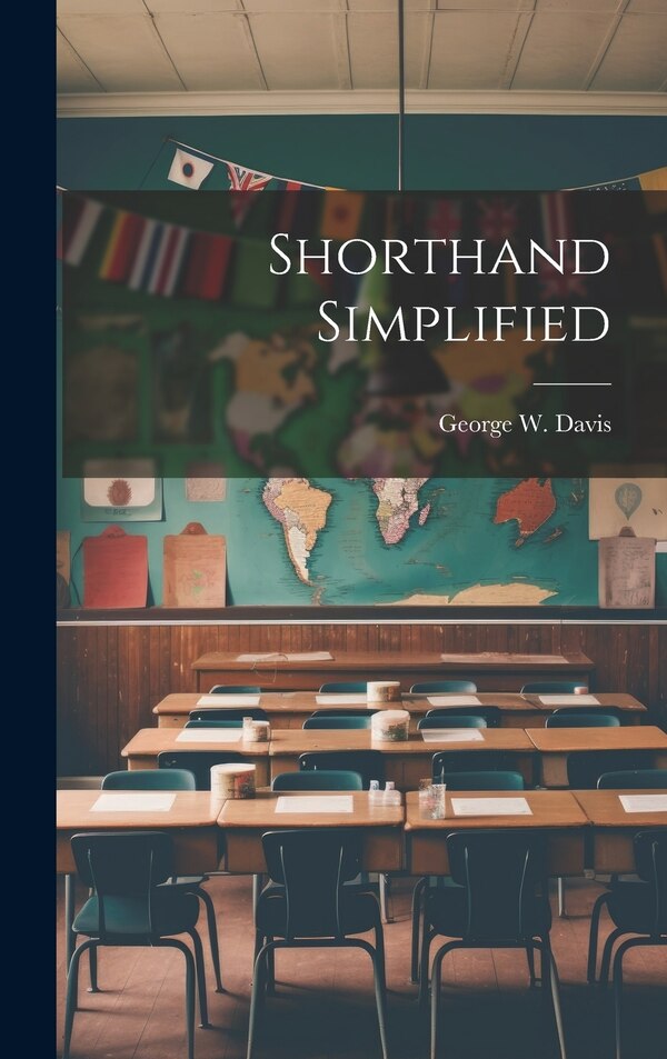 Shorthand Simplified by George W Davis, Hardcover | Indigo Chapters
