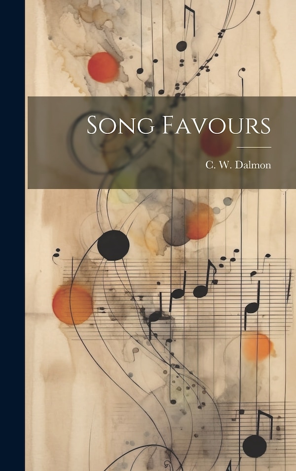 Song Favours by C W Dalmon, Hardcover | Indigo Chapters