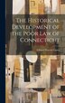 The Historical Development of the Poor Law of Connecticut by Edward Warren Capen, Hardcover | Indigo Chapters