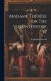 Madame Thérèse or The Volunteers of 92 by Erckmann-chatrian, Hardcover | Indigo Chapters