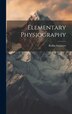 Elementary Physiography by Rollin Salisbury, Hardcover | Indigo Chapters