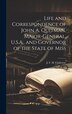Life and Correspondence of John A. Quitman Major-general U.S.A. and Governor of the State of Miss by J F H Claiborne, Hardcover | Indigo Chapters
