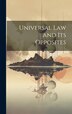 Universal law and its Opposites by Anonymous, Hardcover | Indigo Chapters