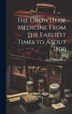 The Growth of Medicine From the Earliest Times to About 1800 by Albert Henry Buck, Hardcover | Indigo Chapters