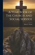 A Year Book of The Church and Social Service by Harry F Ward, Hardcover | Indigo Chapters
