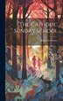 The Catholic Sunday School by Bernardor Feeney, Hardcover | Indigo Chapters