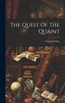 The Quest Of The Quaint by Virginia Robie, Hardcover | Indigo Chapters